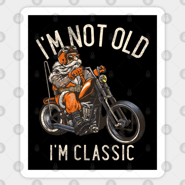 I'm Not Old I'm Classic Sticker by Etopix